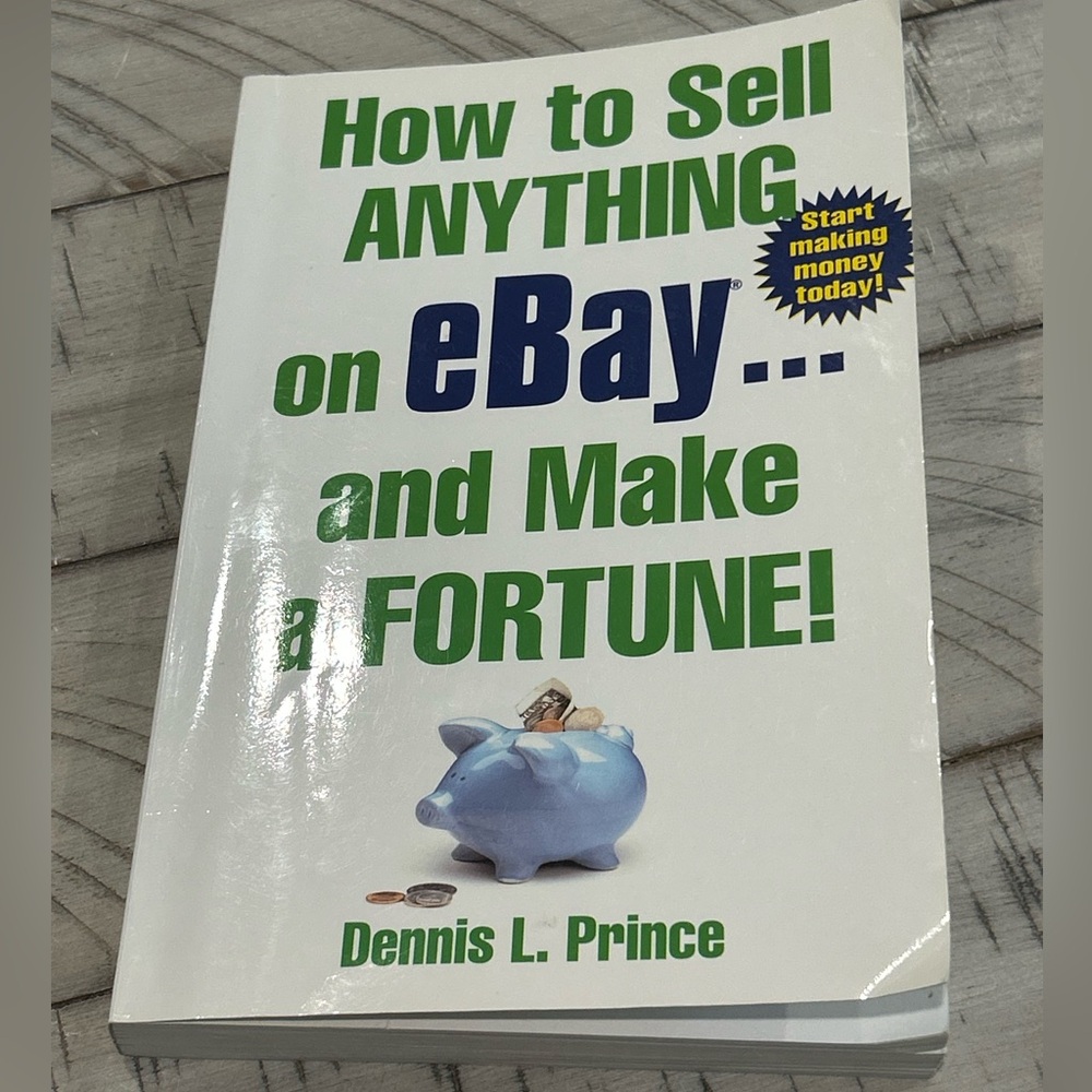 How to Sell Anything on eBay… and Make A Fortune by Dennis L. Prince Softcover